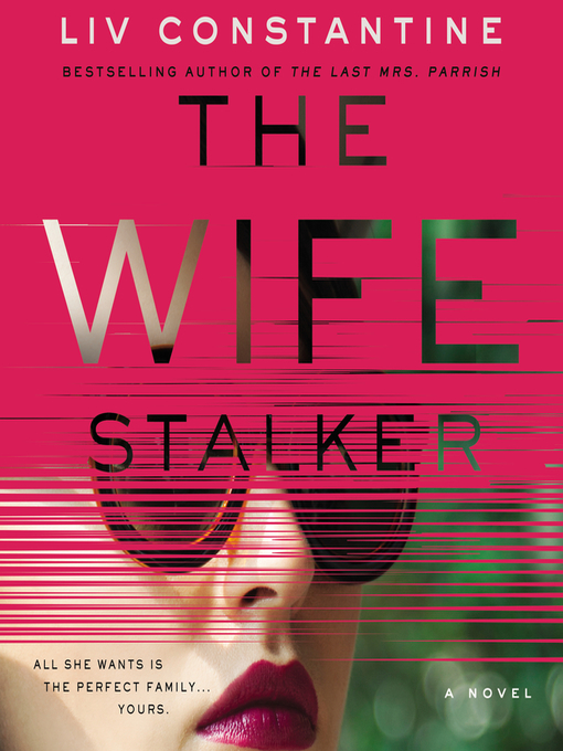 Title details for The Wife Stalker by Liv Constantine - Available